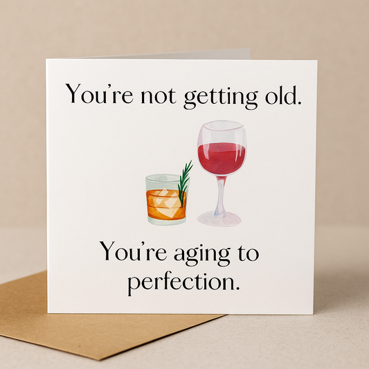 Funny Birthday Greeting Card – “You’re Aging to Perfection”